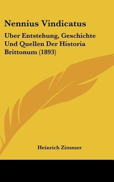 portada Nennius Vindicatus: Uber Entstehung, Geschichte Und Quellen Der Historia Brittonum (1893) (en Alemán)