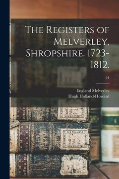 portada The Registers of Melverley, Shropshire. 1723-1812.; 24 (en Inglés)
