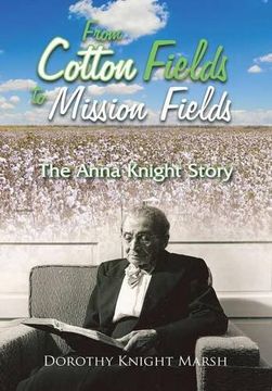 portada From Cotton Fields to Mission Fields: The Anna Knight Story (en Inglés)