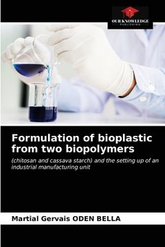portada Formulation of bioplastic from two biopolymers (en Inglés)