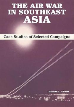 portada The Air War in Southeast Asia: Case Studies of Selected Campaigns