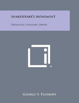 portada Shakespeare's Monument: Originally a Masonic Shrine