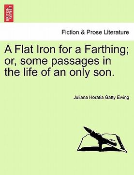 portada a flat iron for a farthing; or, some passages in the life of an only son. (in English)