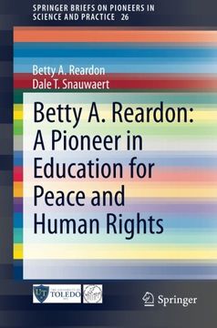 portada Betty a. Reardon: A Pioneer in Education for Peace and Human Rights (Springerbriefs on Pioneers in Science and Practice) (en Inglés)