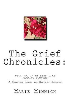 portada The Grief Chronicles: With you in my eyes like flaming flowers: The aftermath of my daughters death by overdose (en Inglés)