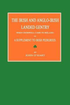 portada the irish and anglo-irish landed gentry when cromwell came to ireland; or, a supplement to irish pedigrees (en Inglés)
