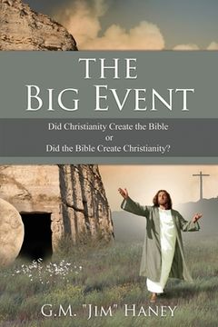 portada The Big Event: Did Christianity Create the Bible or Did the Bible Create Christianity? (en Inglés)