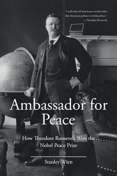 portada Ambassador for Peace: How Theodore Roosevelt Won the Nobel Peace Prize (en Inglés)