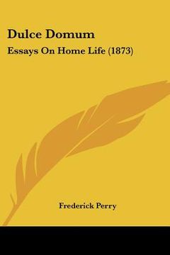 portada dulce domum: essays on home life (1873)