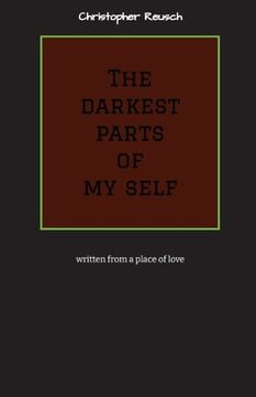 portada The darkest parts of my self: written from a place of love (en Inglés)