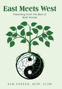 portada East Meets West: Parenting from the Best of Both Worlds (en Inglés)
