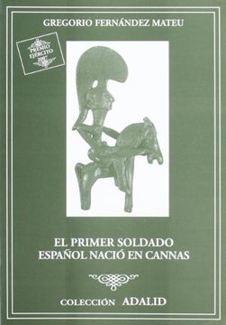 portada primer soldado español nacio en cannas, el. (coleccion adalid, 58). premio ejer-. cito 2007.