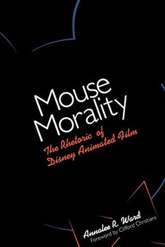 portada Mouse Morality: The Rhetoric of Disney Animated Film (en Inglés)