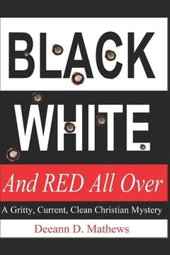 portada Black, White, and RED All Over: A Gritty, Current, Clean Christian Mystery (en Inglés)