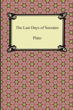 portada The Last Days of Socrates (Euthyphro, The Apology, Crito, Phaedo)