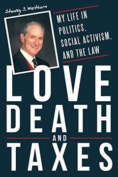 portada Love, Death, and Taxes: My Life in Politics, Social Activism, and the law (en Inglés)