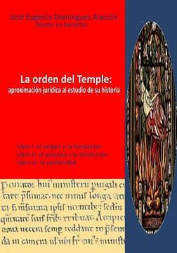 portada La orden del Temple: aproximación jurídica al estudio de su historia.: Análisis crítico-jurídico del proceso a la orden del Temple, 1309-13 (in Spanish)