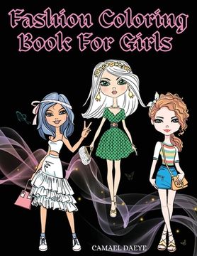 portada Fashion Coloring Book For Girls: Beautiful Fashion & Styles Coloring Book For Girls, Kids Or Teens With Over 35 Cute Designs (in English)