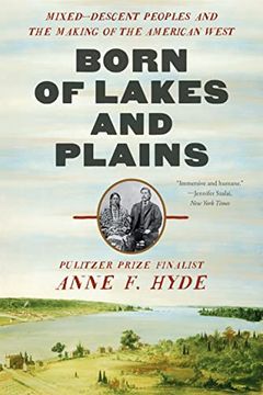 portada Born of Lakes and Plains: Mixed-Descent Peoples and the Making of the American West (en Inglés)
