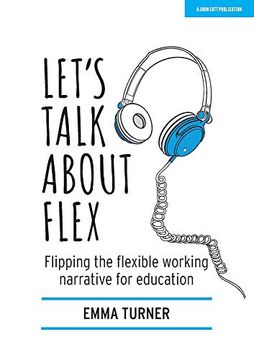 portada Let's Talk about Flex: Flipping the Flexible Working Narrative for Education (en Inglés)