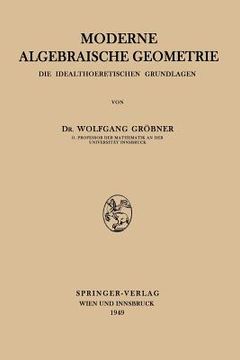 portada Moderne Algebraische Geometrie: Die Idealtheoretischen Grundlagen (en Alemán)