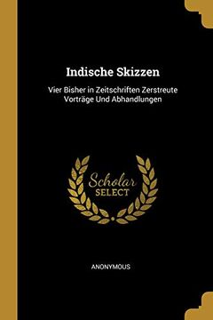 portada Indische Skizzen: Vier Bisher in Zeitschriften Zerstreute Vorträge Und Abhandlungen (en Alemán)