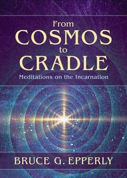portada From Cosmos to Cradle: Meditations on the Incarnation