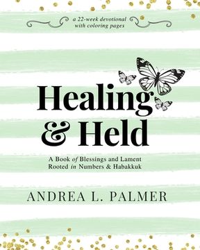 portada Healing and Held: A Book of Blessings and Lament Rooted in Numbers and Habakkuk (in English)