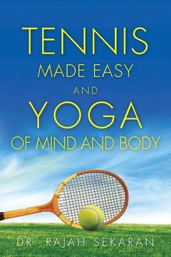 portada Tennis Made Easy and Yoga of Mind and Body (in English)