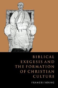 portada Biblical Exegesis and the Formation of Christian Culture (en Inglés)