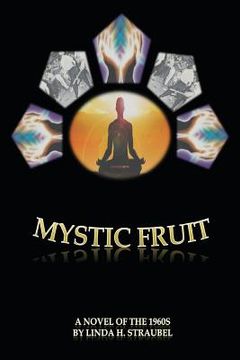 portada Mystic Fruit: A Novel of the 1960s (en Inglés)
