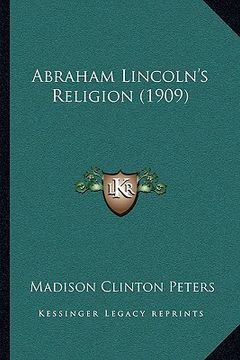 portada abraham lincoln's religion (1909) (en Inglés)