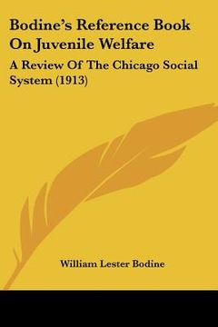 portada bodine's reference book on juvenile welfare: a review of the chicago social system (1913) (in English)