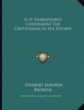 portada is it shakespeare's confession? the cryptogram in his epitaph (en Inglés)