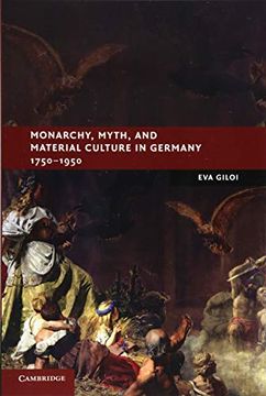 portada Monarchy, Myth, and Material Culture in Germany 1750-1950 (New Studies in European History) (en Inglés)