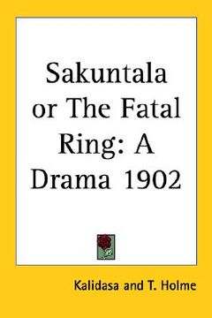 portada sakuntala or the fatal ring: a drama 1902 (en Inglés)