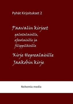 portada Pyhät kirjoitukset: Paavalin kirjeet galatalaisille, efesolaisille ja filippiläisille. Kirje heprelaisille, Jaakobin kirje (in Finnish)