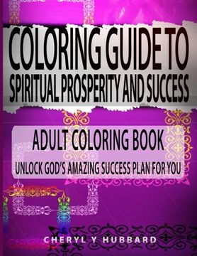 portada Coloring Guide to Spiritual Prosperity and Success: Adult Coloring Book Unlock God's Amazing Success Plan for You