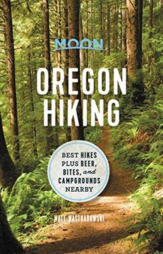 portada Moon Oregon Hiking: Best Hikes Plus Beer, Bites, and Campgrounds Nearby (Moon Hiking) (in English)