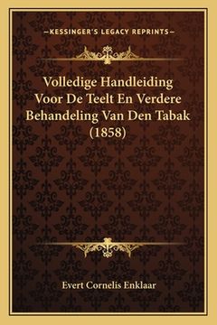 portada Volledige Handleiding Voor De Teelt En Verdere Behandeling Van Den Tabak (1858)