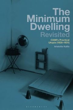 portada The Minimum Dwelling Revisited: Ciam's Practical Utopia (1928-31) (en Inglés)