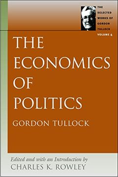 portada Economics of Politics: The Economics of Politics v. 4 (Selected Works of Gordon Tullock) (en Inglés)