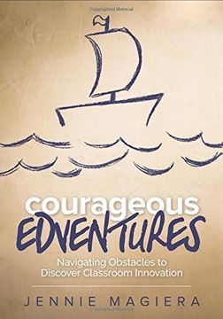 portada Courageous Edventures: Navigating Obstacles to Discover Classroom Innovation (en Inglés)