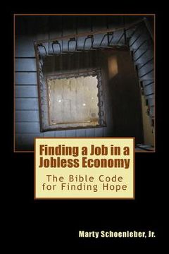 portada Finding a Job in a Jobless Economy: The Bible Code for Finding a Job (in English)