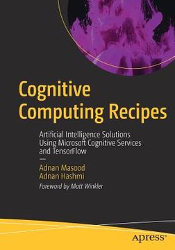 portada Cognitive Computing Recipes: Artificial Intelligence Solutions Using Microsoft Cognitive Services and Tensorflow (en Inglés)