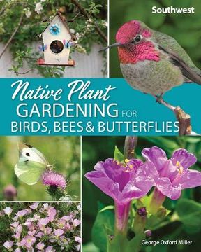 portada Native Plant Gardening for Birds, Bees & Butterflies: Southwest (Nature-Friendly Gardens) (en Inglés)