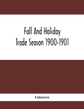 portada Fall And Holiday Trade Season 1900-1901: Illustrated Catalogue. Fancy Goods, Dolls, Games, Novelties, Fancy China And Glassware, Toilet Sundries (in English)