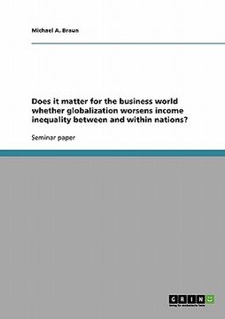 portada does it matter for the business world whether globalization worsens income inequality between and within nations? (en Inglés)
