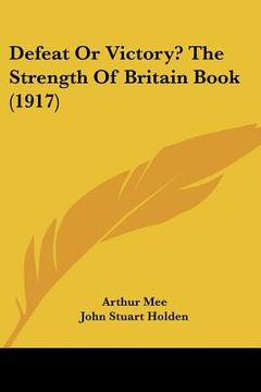 portada defeat or victory? the strength of britain book (1917) (in English)