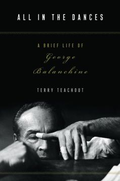 portada All in the Dances: A Brief Life of George Balanchine (en Inglés)